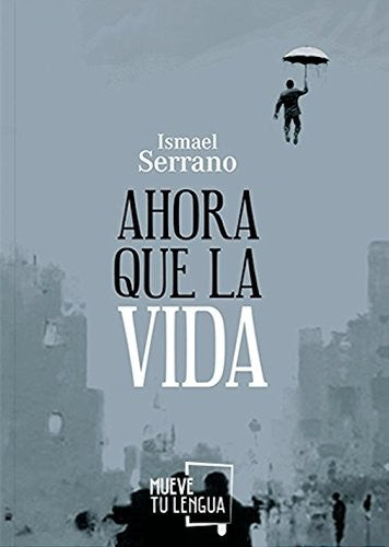AHORA QUE LA VIDA [Paperback] ISMAEL SERRANO