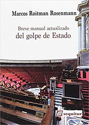 Breve manual actualizado del golpe de Estado [Paperback] Roitman Rosenmann, Marcos