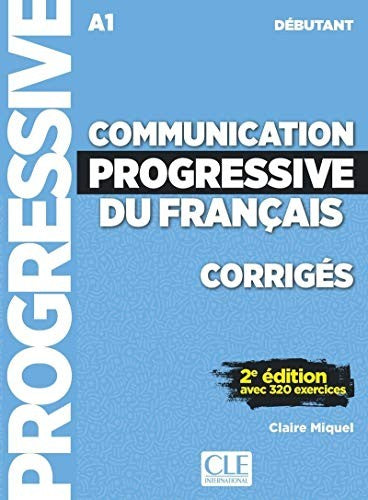 Communication progressive du français: Niveau débutant: Corrigés (Édition 2018) [Paperback] C. Miquel