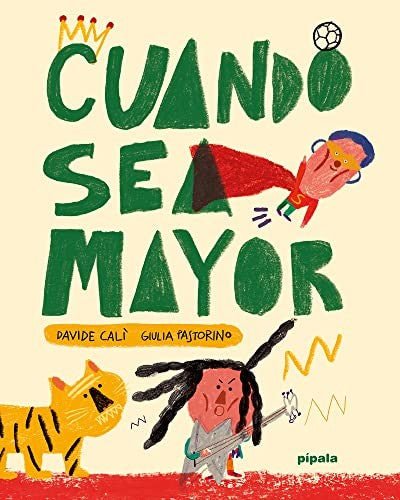 Cuando sea mayor [Hardcover] Calí, Davide and Pastorino, Giulia