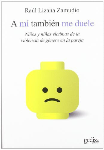 A mí también me duele: Niños y niñas víctimas de la violencia de género en la pareja [Paperback] Lizana, Raúl