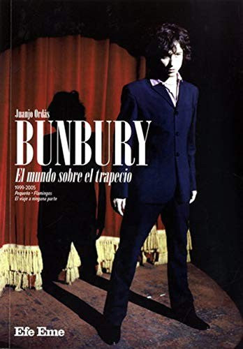 Bunbury. El mundo sobre el trapecio [Paperback] Ordás, Juanjo
