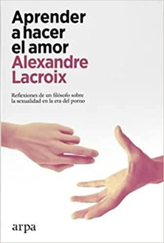 Aprender a hacer el amor [Paperback] Lacroix, Alexandre