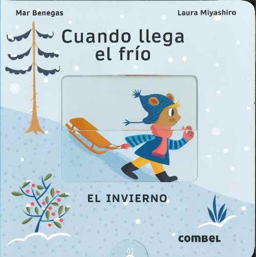 Cuando llega el frío: El Invierno / The Winter Volume 2 [Board book] Miyashiro, Laura and Benegas, Mar
