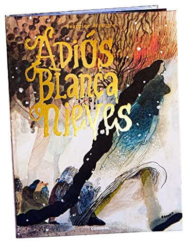 Adiós, Blancanieves [Hardcover] Alemagna, Beatrice; Grimm, Jacob and Grimm, Wilhelm