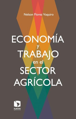 Economia y trabajo en el sector agricola [Paperback] Nelson Florez Vaquiro