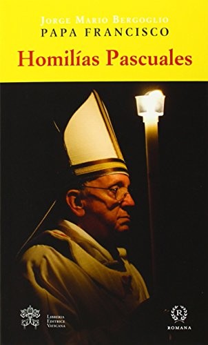 Homilías pascuales: Dios nos precede y nos ama primero [Paperback] Bergoglio, Jorge Mario