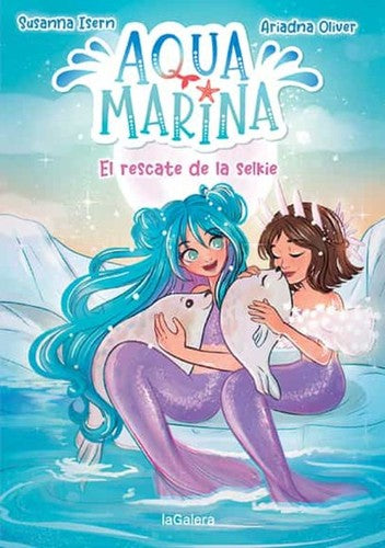 Aqua Marina 5. El rescate de la selkie [Paperback] Isern, Susanna