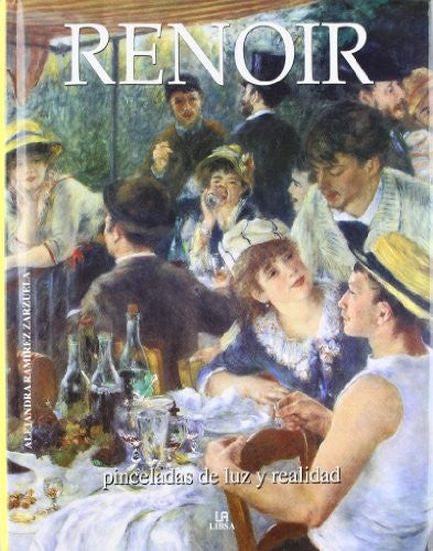 Renoir: Pinceladas de luz y realidad / Brushstrokes of Light and Reality [Hardcover] Zarzuela, Alejandra Ramirez