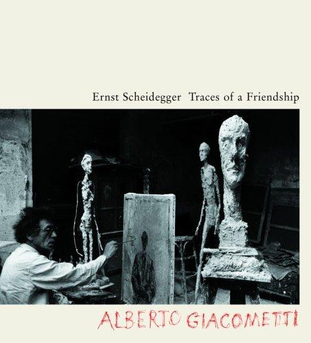 Traces of a Friendship: Alberto Giacometti [Paperback] Scheidegger, Ernst and Downs, Laura G.