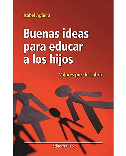 BUENAS IDEAS PARA EDUCAR A LOS HIJOS. VALORES POR DESCUBRIR