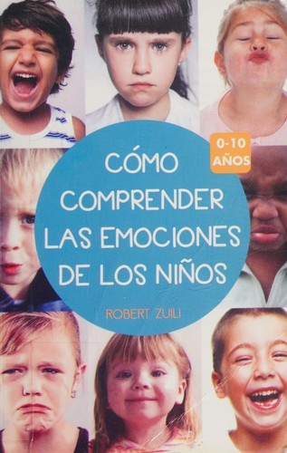 Como Comprender Las Emociones de Los Ninos 0-10 Anos [Paperback] Zuili, Robert