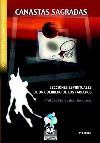 Canastas sagradas: Lecciones espirituales de un guerrero de los tableros [Paperback] Jackson, Phil and Delehanty, Hugh