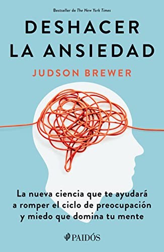 Deshacer la ansiedad [Paperback] Brewer, Judson