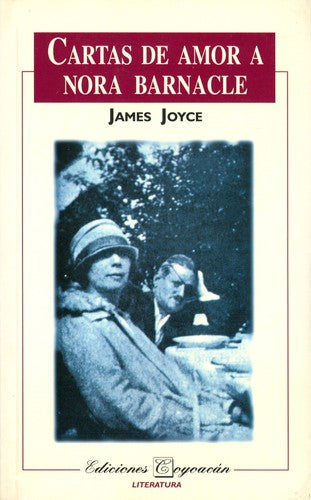 CARTAS DE AMOR A NORA BARNACLE JOYCE, JAMES
