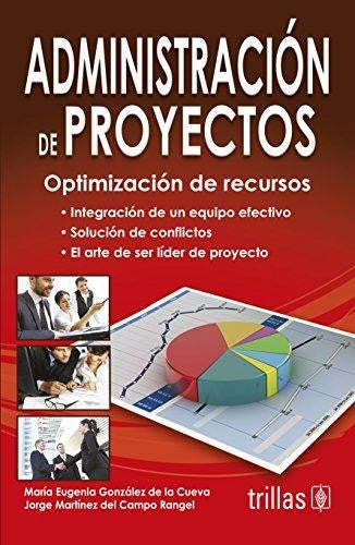 Administracion De Proyectos: Optimizacion De Recursos [Paperback] Gonzalez De La Cueva, Maria Eugenia