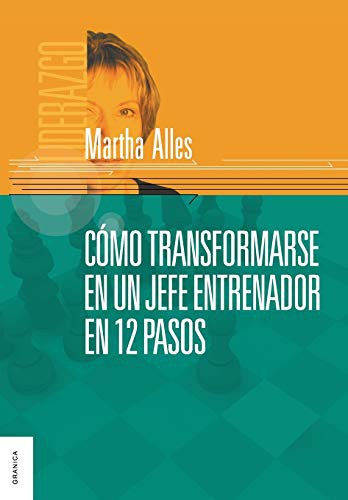 Cómo transformarse en un jefe entrenador en 12 pasos [Paperback] Alles, Martha