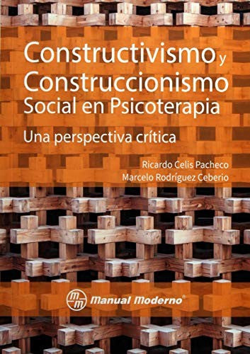 Constructivismo y construccionismo social en psicoterapia. Una perspectiva crítica [Paperback] Celis Pacheco, Ricardo and Rodríguez Ceberio, Marcelo