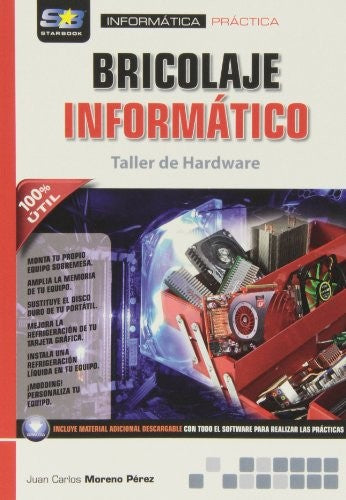 Bricolaje informático. Taller de Hardware [Paperback] Juan Carlos Moreno Pérez