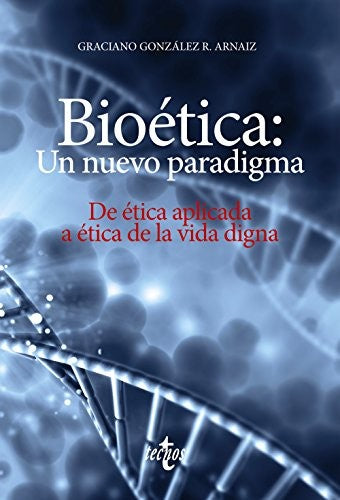 Bioética: un nuevo paradigma [Paperback] Gónzález R. Arnaiz, Graciano