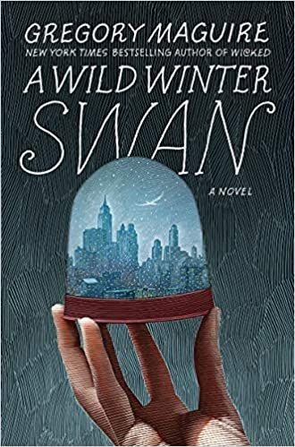 A Wild Winter Swan: A Novel [Hardcover] Maguire, Gregory