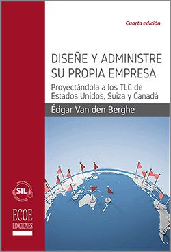 Diseñe y Administre su propia Empresa: proyectándola a los TLC de Estados Unidos, Suiza y Canadá (Spanish Edition) [Paperback] Bergue Edgar