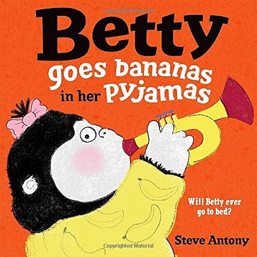 Betty Goes Bananas in her Pyjamas Antony, Steve