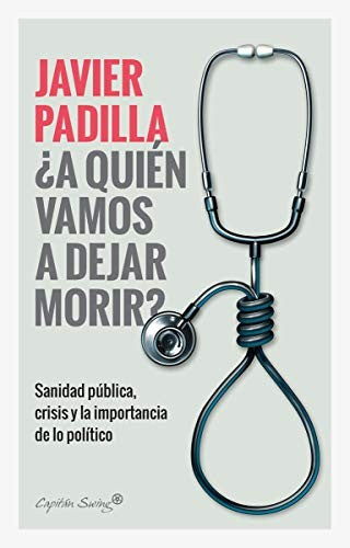 ¿A quién vamos a dejar morir? [Paperback] Marta Sibina Camps