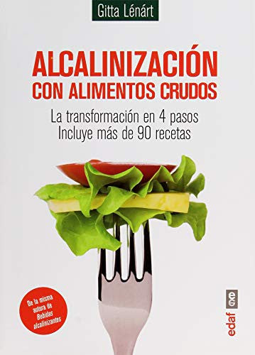 Alcalinización con alimentos crudos: La transformación en 4 pasos incluye más de 90 recetas [Paperback] Gitta Lénárt; Gerardo Dominguez; Lénárt, Gitta and Jenny lldiko komlos