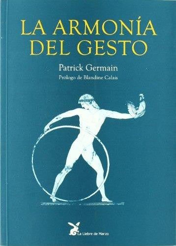 Armonia del gesto, la [Paperback] Patrick Germain and Blandine Calais