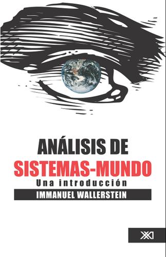 Análisis de sistemas-mundos: Una introducción [Paperback] Wallerstein, Immanuel and Carlos Daniel Schroeder