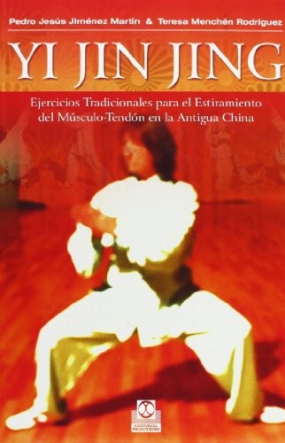 Yi Jin Jing: Ejercicios tradicionales para el estiramientos del musculo-tendon [Paperback] Jiménez Martín, Pedro Jesús and Menchén Rodríguez, Teresa