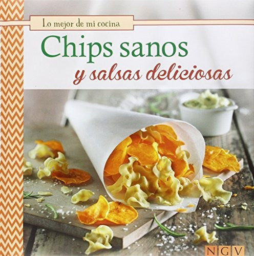 Chips Sanos y Salsas Deliciosas [Hardcover]