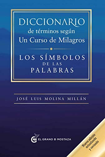 Diccionario de términos según Un Curso de Milagros (Nueva edición actualizada y revisada) [Paperback] Molina Millán, José Luis