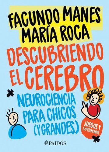 Descubriendo el cerebro: Neurociencia Para Chicos (Y Grandes) [Paperback] Facundo Manes and María Roca