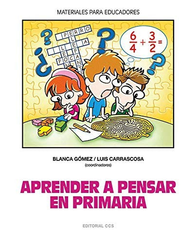 Aprender a pensar en primaria (Spanish Edition) [Paperback] Gómez Gómez, Blanca and Carrascosa Nieva, Luis