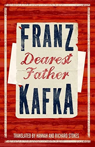 Dearest Father: Newly Translated and Annotated [Paperback] Kafka, Franz; Stokes, Hannah and Stokes, Richard