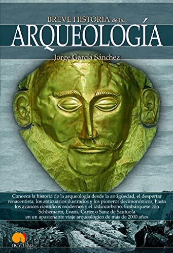 BREVE HISTORIA DE LA ARQUEOLOGÍA [Paperback] Jorge García Sánchez