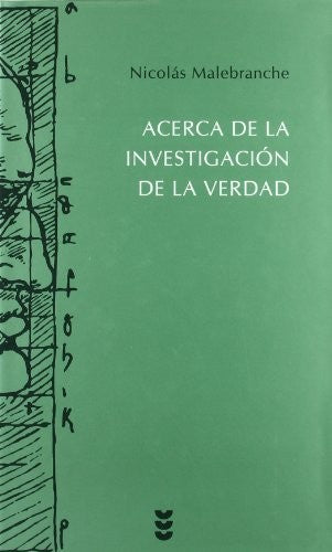 Acerca de la investigacion de la verdad/ Concerning the Search after Truth;Hermeneia [Hardcover] Malebranche, Nicolas de