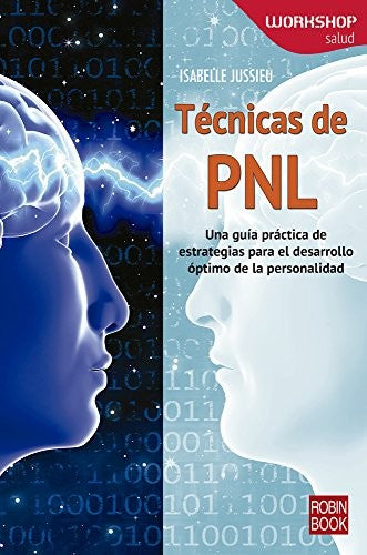 Técnicas de Pnl: Una Guía Práctica de Estrategias Para El Desarrollo Óptimo de la Personalidad [Paperback] Jussieu, Isabelle