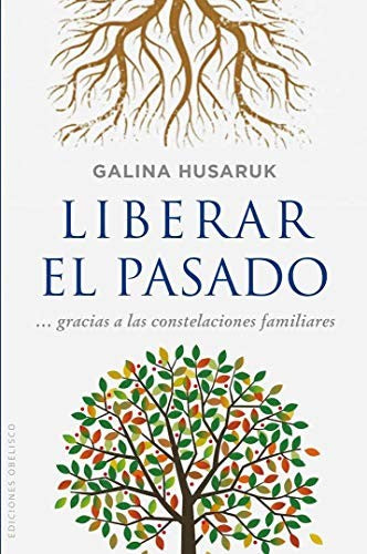 Liberar el pasado... gracias a las constelaciones familiares [Paperback] Galina Husaruk