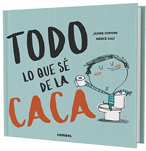 Todo lo que sé de la caca [Hardcover] Copons, Jaume and Galí, Mercè