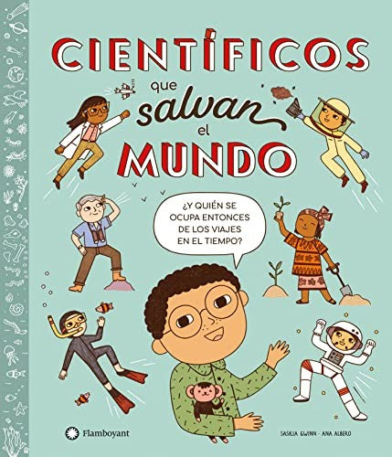 Científicos que salvan el mundo [Hardcover] Gwinn, Saskia