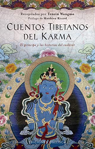 Cuentos tibetanos del karma: El príncipe y las historias del cadáver [Paperback] Tenzin Wangmo and Matthieu Ricard