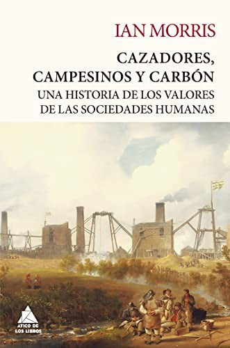 Cazadores, campesinos y carbón [Paperback] Morris, Ian