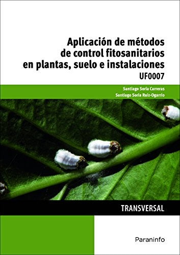 Aplicación de métodos de control fitosanitarios en plantas, suelo e instalaciones [Paperback]