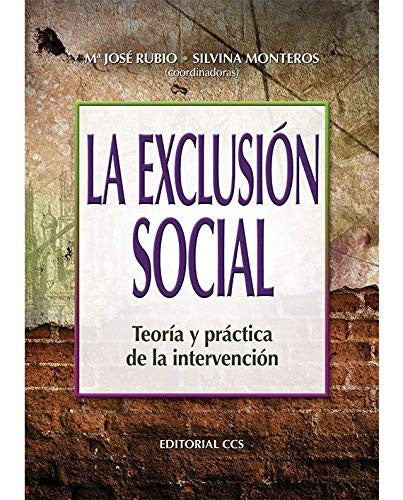 EXCLUSION SOCIAL, LA. TEORIA Y PRACTICA DE LA INTERVENCION