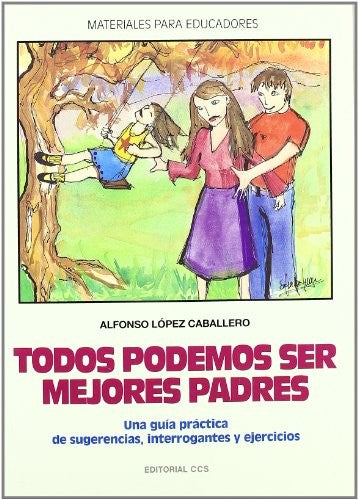Todos podemos ser mejores padres [Paperback] López Caballero, Alfonso