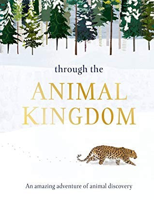 Through the Animal Kingdom: Discover Amazing Animals and Their Remarkable Homes [Hardcover] Harvey, Derek and Pepper, Charlotte