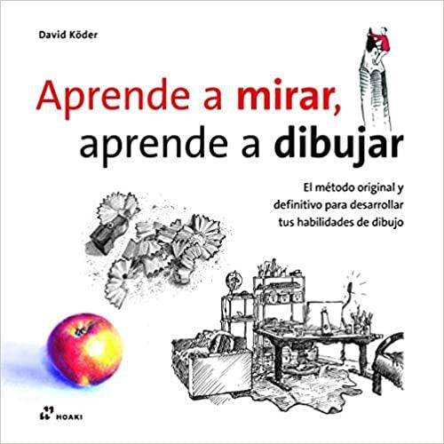 APRENDE A MIRAR, APRENDE A DIBUJAR [Hardcover] David Köder